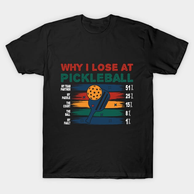 WHY I LOSE AT PICKLEBALL T-Shirt by AssoDesign